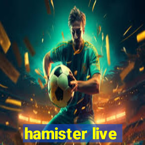 hamister live